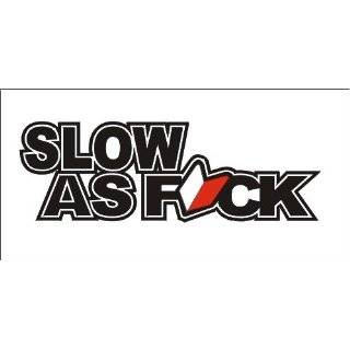  SLOW as FCK decal sticker JDM , Black with Yellow/Lime 