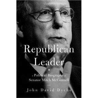    Republican Leader A Political Biography of Senator Mitch McConnell