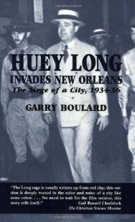 Huey Long Invades New Orleans The Siege of a City, 1934 36