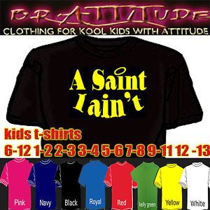 A Saint I Aint Funny Slogan Kids Baby Childrens T Shirt Top Boys Girls Clothes