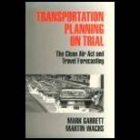 Transportation Planning on Trial  The Clean Air Act and Travel Forecasting